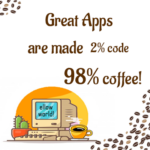 great apps are made coffee